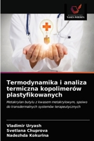 Termodynamika i analiza termiczna kopolimerów plastyfikowanych: Metakrylan butylu z kwasem metakrylowym, spoiwo do transdermalnych systemów terapeutycznych 6203296597 Book Cover