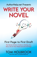 Write Your Novel: First Page to First Draft 1958669091 Book Cover