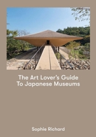 The Art Lover's Guide to Japanese Museums 0955997712 Book Cover