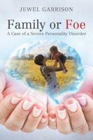 Family or Foe: A Case of a Severe Personality Disorder 1524681008 Book Cover