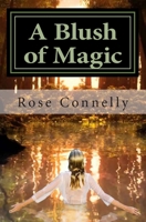 A Blush of Magic 1491051922 Book Cover