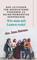 Der Leitfaden f�r sch�chterne Personen zu selbstbewussten Gespr�chen: Wie man mit Leuten redet B09K1LTNK9 Book Cover