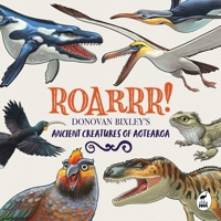 Roarrr!: Donovan Bixley's Ancient Creatures of Aotearoa 186971699X Book Cover