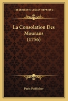 La Consolation Des Mourans (1756) 1104775271 Book Cover