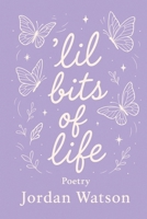 'Lil Bits of Life B0GLNGFBW2 Book Cover
