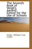 The Seventh Book of Vergil's Aeneid: Edited for the Use of Schools 1021979716 Book Cover