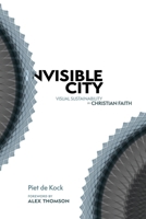 Invisible City: Visual sustainability in Christian faith 1068658622 Book Cover