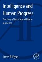 Intelligence and Human Progress: The Story of What Was Hidden in Our Genes 0124170145 Book Cover