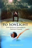 Storm Clouds to SonLight: From Bullying & Depression to Healing & Purpose 0996325670 Book Cover