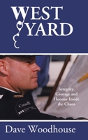 West Yard: Integrity, Courage and Honour Inside the Chaos 1777722004 Book Cover