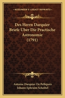 Des Herrn Darquier Briefe Uber Die Practische Astronomie (1791) 1104729725 Book Cover