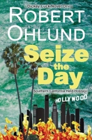 Seize the Day: Southern California Held Hostage (A Dickey Luck Novel) B09MJQFHMQ Book Cover