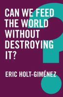 Can We Feed the World Without Destroying It? 1509522018 Book Cover