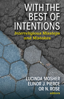 With the Best of Intentions: Interreligious Missteps and Mistakes 1626985456 Book Cover