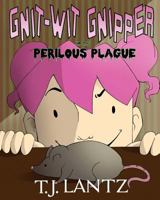 Gnit-Wit Gnipper and the Perilous Plague 1512284564 Book Cover