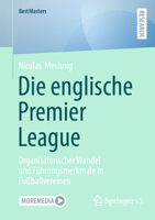 Die englische Premier League: Organisatorischer Wandel und Führungsmerkmale in Fußballvereinen (BestMasters) (German Edition) 3658499486 Book Cover