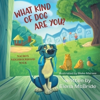 What Kind of Dog Are You?: Nacho's Neighbourhood Walk 1038353653 Book Cover