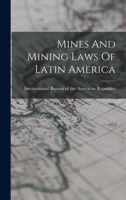 Mines And Mining Laws Of Latin America 101868381X Book Cover