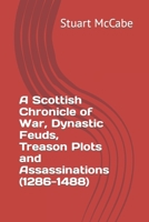 A Scottish Chronicle of War, Dynastic Feuds, Treason Plots and Assassinations B0C9RWTGHK Book Cover