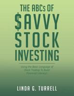 The ABCs of Savvy Stock Investing: Using the Basic Language of Stock Trading to Build Financial Literacy! 1643509551 Book Cover