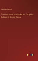 The Chautauqua Text-Books. No. Thirty-Five. Outlines of General History 3385397863 Book Cover