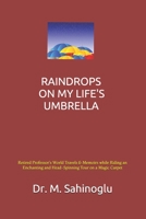 Raindrops on My Life's Umbrella: A University Professor's World Memoirs 1514194279 Book Cover