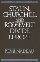 Stalin, Churchill, and Roosevelt Divide Europe: 0275934500 Book Cover