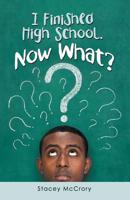 I Finished High School. Now What? 1973657635 Book Cover