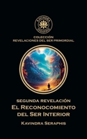 - Segunda Revelación: Reconocimiento del Ser Interior (Revelaciones del Ser Primordial) (Spanish Edition) B0GVGKDL67 Book Cover