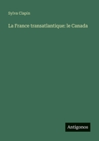 La France transatlantique: le Canada (Italian Edition) 3563922888 Book Cover