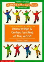 Knowledge And Understanding Of The World Photocopiables (Learning in the Early Years Photocopiables) 0590538810 Book Cover