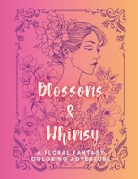 Blossoms & Whimsy: A Floral Fantasy Coloring Adventure B0CTMVZZKK Book Cover