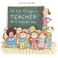 All the Things a Teacher Will Never Say 0764362186 Book Cover