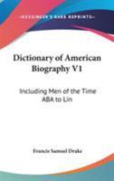 Dictionary of American Biography V1: Including Men of the Time ABA to Lin 1162980001 Book Cover