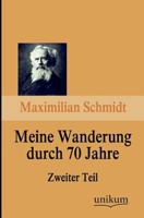 Meine Wanderung Durch 70 Jahre, Zweiter Teil 3955073807 Book Cover