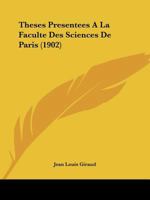 Theses Presentees A La Faculte Des Sciences De Paris (1902) 1166781445 Book Cover