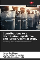 Contributions to a doctrinaire, legislative and jurisprudential study: concerning the Guarda Nacional Republicana 6206064239 Book Cover