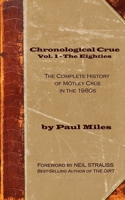 Chronological Crue Vol. 1 - The Eighties: The Complete History of Mötley Crüe in the 1980s 179546013X Book Cover