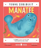 Manatee (Young Zoologist): A First Field Guide to the Gentle Sea Cow 1684496705 Book Cover