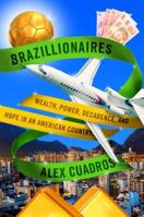 Brazillionaires: The Godfathers of Modern Brazil 0812996763 Book Cover