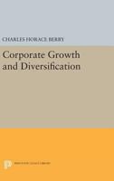 Corporate Growth and Diversification 0691618143 Book Cover