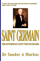 Saint Germain: The Mysterious Count Who Never Dies 1475046987 Book Cover