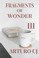 FRAGMENTS OF WONDER III: Between Coffee and Philosophy B0GH7YQPLY Book Cover