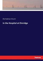 In the Hospital at Elmridge (Classic Reprint) 1178594467 Book Cover