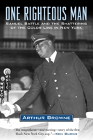 One Righteous Man: Samuel Battle and the Shattering of the Color Line in New York 0807012602 Book Cover