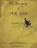 The Adventures of A.R. Achnid 0988992914 Book Cover
