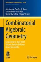 Combinatorial Algebraic Geometry: Levico Terme, Italy 2013, Editors: Sandra Di Rocco, Bernd Sturmfels 3319048694 Book Cover