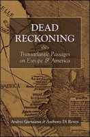 Dead Reckoning: Transatlantic Passages on Europe and America 1438461127 Book Cover