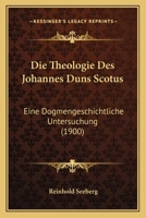 Die Theologie des Johannes Duns Scotus. 1272350037 Book Cover