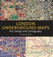 London Underground Maps: Art, Design and Cartography 1848221045 Book Cover